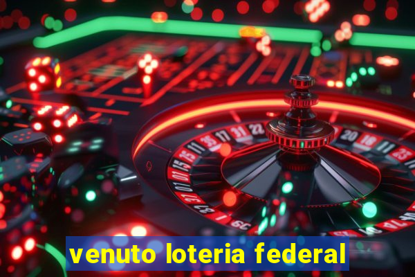 venuto loteria federal